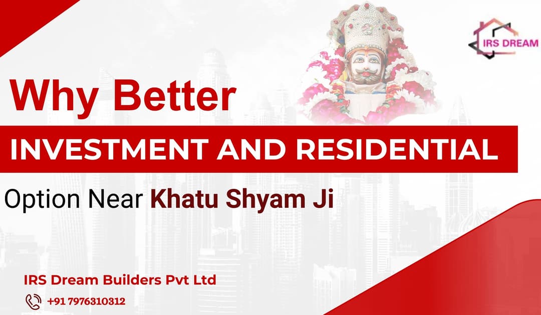 Why Better Investment and Residential Option Near Khatu Shyam Ji, Sikar